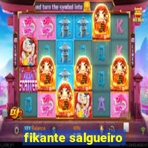 fikante salgueiro